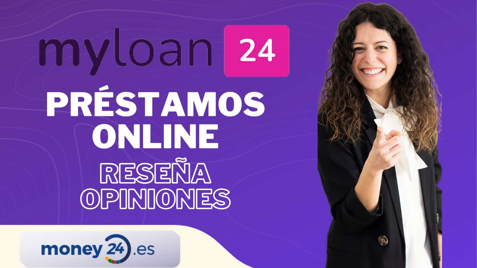 Myloan24 Opiniones de sus préstamos ¿Es fiable? Reseña